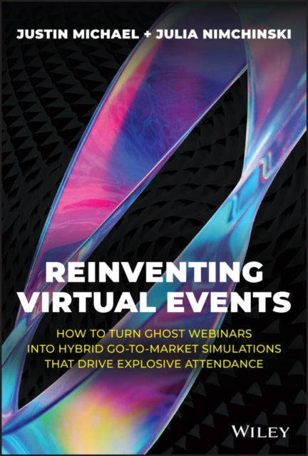 Book cover of: Reinventing Virtual Events. By: Justin Michael