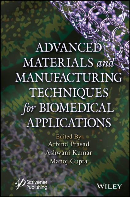 Book cover of: Advanced Materials and Manufacturing Techniques for Biomedical Applications. By: Ashwani Kumar