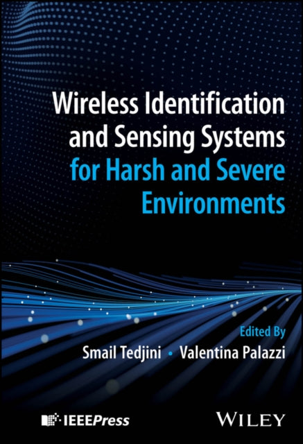Book cover of: Wireless Identification and Sensing Systems for Harsh and Severe Environments. By: Smail Tedjini