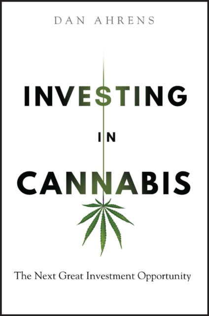 Book cover of: Investing in Cannabis. By: Dan Ahrens