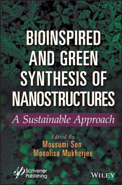 Book cover of: Bioinspired and Green Synthesis of Nanostructures. By: Mousumi Sen