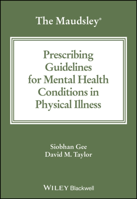Book cover of: Maudsley Prescribing Guidelines for Mental Health Conditions in Physical Illness. By: Siobhan Gee
