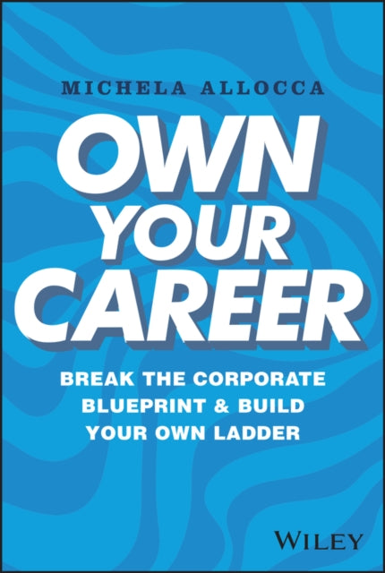 Book cover of: Own Your Career. By: Michela Allocca