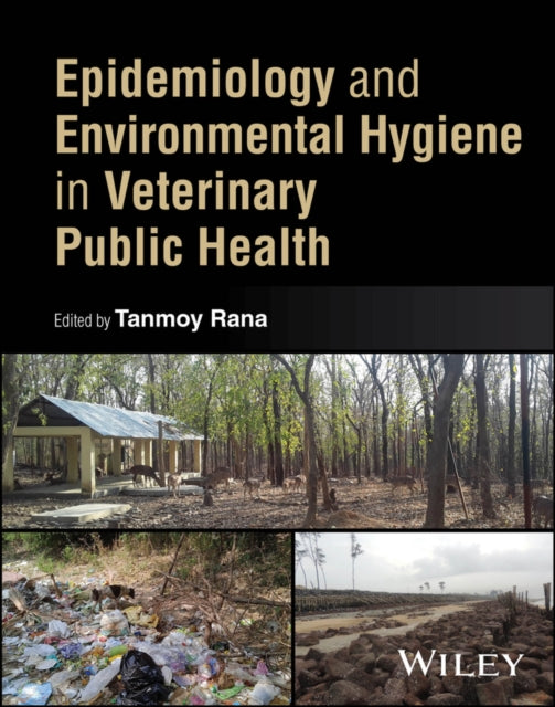 Book cover of: Epidemiology and Environmental Hygiene in Veterinary Public Health. By: Tanmoy Rana