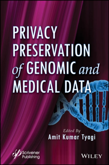 Book cover of: Privacy Preservation of Genomic and Medical Data. By: Amit Kumar Tyagi