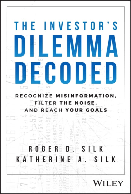 Book cover of: Investor's Dilemma Decoded. By: Roger D. Silk