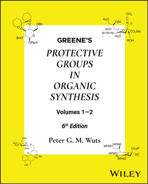 Greene's Protective Groups in Organic Synthesis, 2 Volume Set