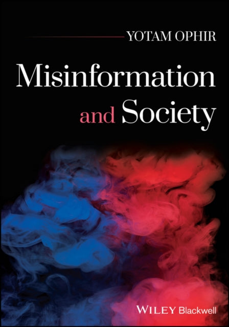 Book cover of: Misinformation and Society. By: Yotam Ophir