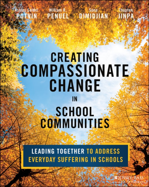 Book cover of: Creating Compassionate Change in School Communities. By: Ashley Seidel Potvin