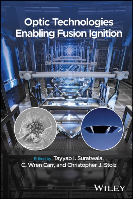 Book cover of: Optic Technologies Enabling Fusion Ignition. By: Tayyab I. Suratwala