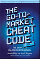 Book cover of: Go-to-Market Cheat Code. By: Justin Gray