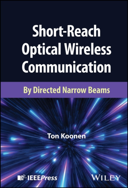 Book cover of: Short-Reach Optical Wireless Communication. By: Ton Koonen