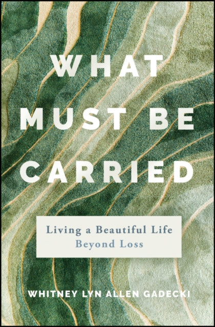 Book cover of: What Must Be Carried. By: Whitney Lyn Allen