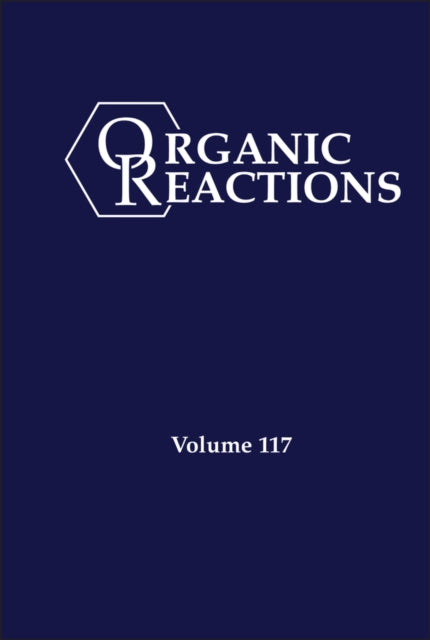 Book cover of: Organic Reactions, Volume 117. By: Kevin H. Shaughnessy