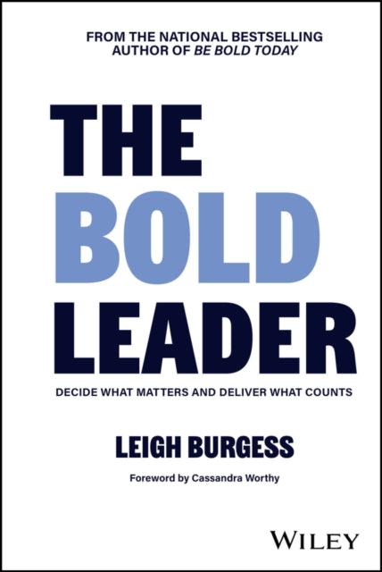 The BOLD Leader: Decide What Matters and Deliver What Counts