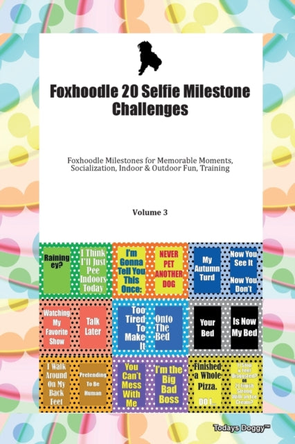 Book cover of: Foxhoodle 20 Selfie Milestone Challenges Foxhoodle Milestones for Memorable Moments, Socialization, Indoor & Outdoor Fun, Training Volume 3