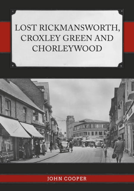 Book cover of: Lost Rickmansworth, Croxley Green and Chorleywood. By: John Cooper