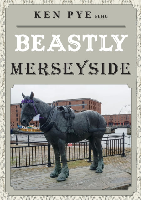 Book cover of: Beastly Merseyside. By: Ken Pye