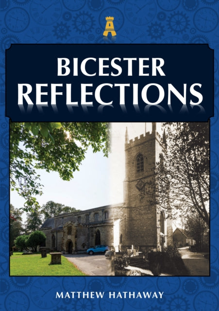Book cover of: Bicester Reflections. By: Matthew Hathaway