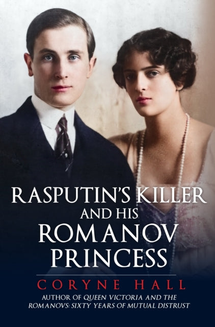 Book cover of: Rasputin's Killer and his Romanov Princess. By: Coryne Hall