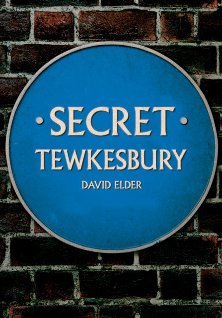 Book cover of: Secret Tewkesbury. By: David Elder