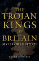 Book cover of: Trojan Kings of Britain. By: Caleb Howells