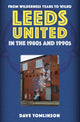 Book cover of: Leeds United in the 1980s and 1990s. By: Dave Tomlinson