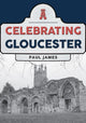 Book cover of: Celebrating Gloucester. By: Paul James