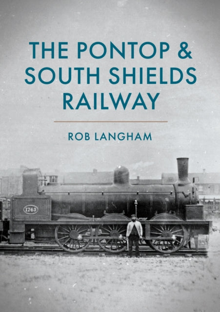 Book cover of: Pontop & South Shields Railway. By: Rob Langham