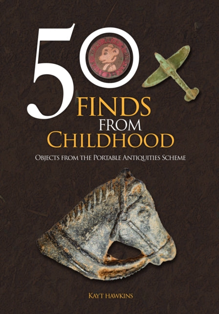 Book cover of: 50 Finds from Childhood