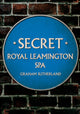 Book cover of: Secret Royal Leamington Spa. By: Graham Sutherland
