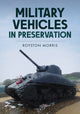 Book cover of: Military Vehicles in Preservation. By: Royston Morris