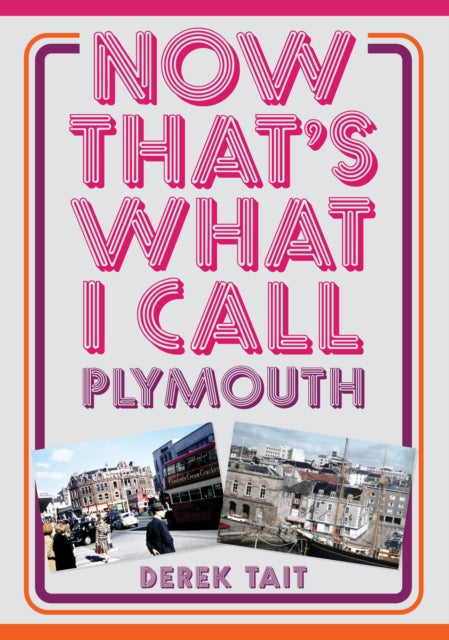 Book cover of: Now That's What I Call Plymouth. By: Derek Tait