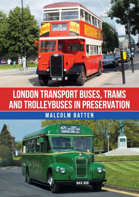 Book cover of: London Transport Buses, Trams and Trolleybuses in Preservation. By: Malcolm Batten