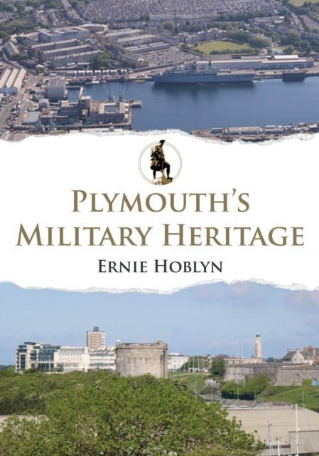 Book cover of: Plymouth's Military Heritage. By: Ernie Hoblyn