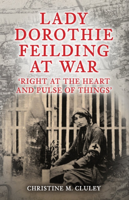 Book cover of: Lady Dorothie Feilding at War. By: Christine M. Cluley