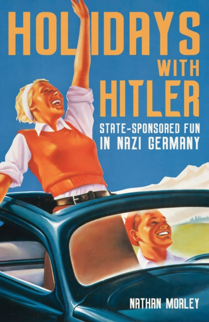 Book cover of: Holidays with Hitler. By: Nathan Morley