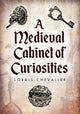 Book cover of: Medieval Cabinet of Curiosities. By: Lorris Chevalier