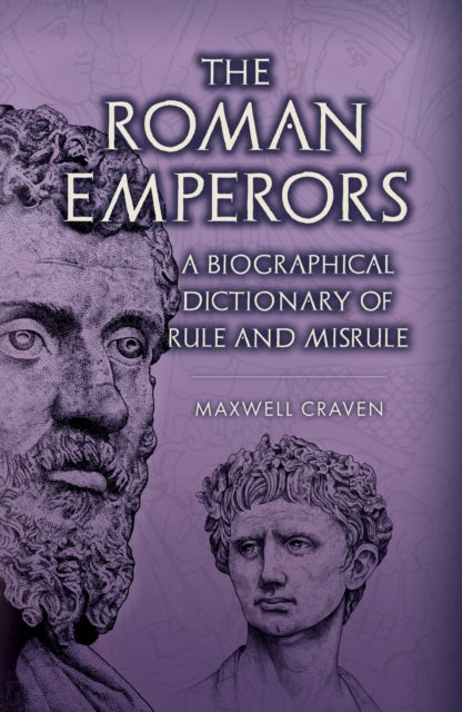 Roman Emperors, A Biographical Dictionary of Rule and Misrule 9781398126251 Maxwell Craven