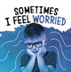 Book cover of: Sometimes I Feel Worried. By: Jaclyn Jaycox