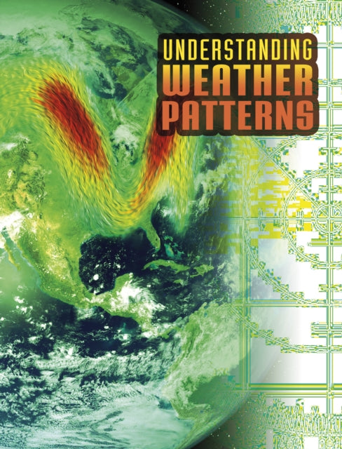 Book cover of: Understanding Weather Patterns. By: Nancy Dickmann