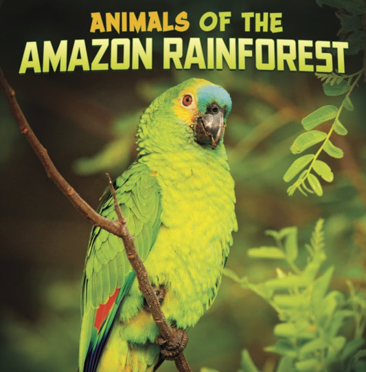 Book cover of: Animals of the Amazon Rainforest. By: Mari C. Schuh