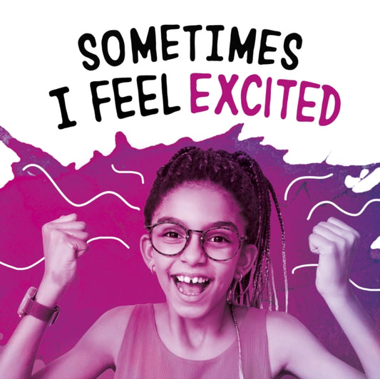 Book cover of: Sometimes I Feel Excited. By: Jaclyn Jaycox