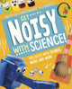 Book cover of: Get Noisy with Science!. By: Elsie Olson
