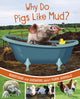 Book cover of: Why Do Pigs Like Mud?. By: Katherine Rawson