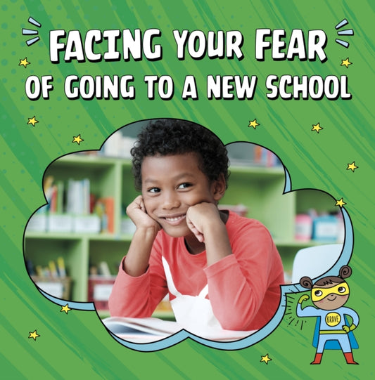 Book cover of: Facing Your Fear of Going to a New School. By: Renee Biermann