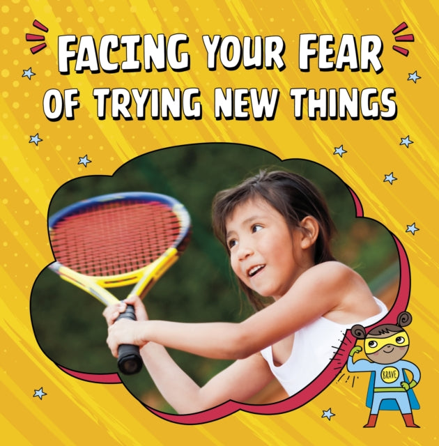 Book cover of: Facing Your Fear of Trying New Things. By: Mari C. Schuh