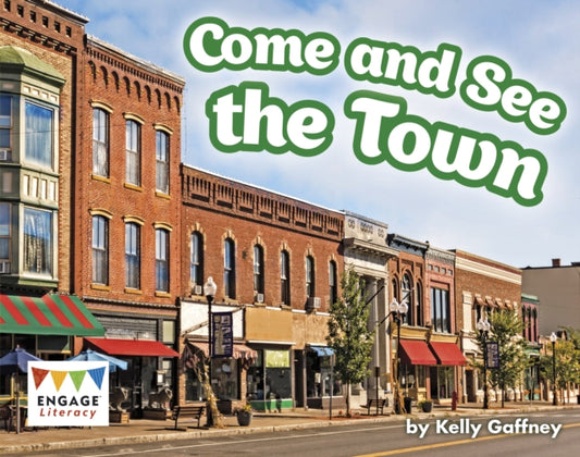 Book cover of: Come and See the Town. By: Kelly Gaffney