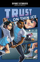 Book cover of: Trust on Thin Ice. By: Jake Maddox