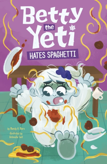 Book cover of: Betty the Yeti Hates Spaghetti. By: Antonella Fant